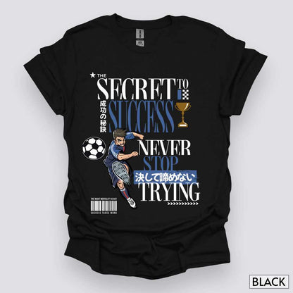 The_Secret_to_Success_Never_Stop_Trying_v2_Unisex_T-Shirt__Black__Mockup